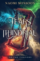 The Tears of Ithindrial: To the Corners B0GZ3P9V6G Book Cover