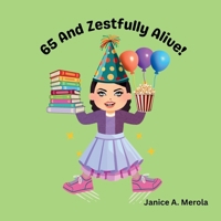 65 And Zestfully Alive! B0GWD4JH7W Book Cover