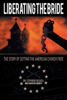 Liberating the Bride: The Story of Setting the American Church Free 1664285512 Book Cover
