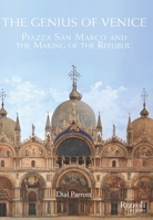 The Genius of Venice: Piazza San Marco and the Making of the Republic 0847840530 Book Cover