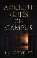 Ancient Gods on Campus 1662964900 Book Cover
