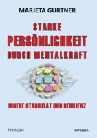 Starke Persönlichkeit durch Mentalkraft: Innere Stabilität und Resilienz (German Edition) 3960502567 Book Cover