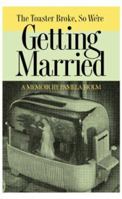 The Toaster Broke, So We're Getting Married: A Memoir 1931561125 Book Cover