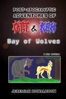 Post-apocalyptic Adventures of Ott & Ren: Bay of Wolves 1075967988 Book Cover
