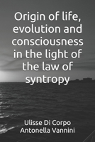 Origin of life, evolution and consciousness in the light of the law of syntropy 1671010825 Book Cover
