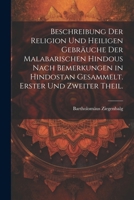 Beschreibung der Religion und heiligen Gebräuche der Malabarischen Hindous nach Bemerkungen in Hindostan gesammelt. Erster und zweiter Theil. (German Edition) 1022553739 Book Cover