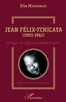 Jean Félix-Tchicaya (1903-1961): Analyse du discours parlementaire (French Edition) 2343187509 Book Cover