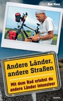 Andere Länder, andere Straßen: Mit dem Rad erlebst du andere Länder intensiver 3991079895 Book Cover