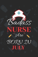 Badass Nurse Are Born In July: Blank Lined Journal Funny Birthday Saying Notebook/Journal & Diary Gift For Nurse 167657851X Book Cover