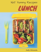 365 Yummy Lunch Recipes: Home Cooking Made Easy with Lunch Cookbook! B08GFL6NZT Book Cover