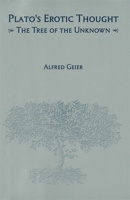 Plato's Erotic Thought: The Tree of the Unknown (Rochester Studies in Philosophy) 1580460682 Book Cover