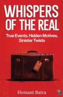 Whispers of the Real: True Events. Hidden Motives. Sinister Twist B0FRNJ4TJX Book Cover