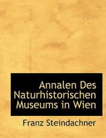 Annalen Des Naturhistorischen Museums in Wien 1113620323 Book Cover