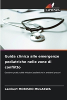 Guida clinica alle emergenze pediatriche nelle zone di conflitto (Italian Edition) 6208897157 Book Cover