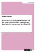 Konzept zur Erstellung einer Website mit Karten und Karteninhalten anhand des Beispiels „www.muenchen-via-rollstuhl.de" 3640115457 Book Cover