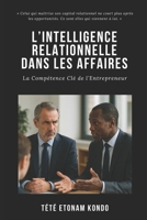 L'INTELLIGENCE RELATIONNELLE DANS LES AFFAIRES: La Compétence Clé de l’Entrepreneur (French Edition) B0FP1PV3DP Book Cover
