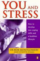 You And Stress: How To Develop New Coping Skills And A Healthier Lifestyle 0140250468 Book Cover