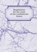 Regulations for the Army of the Confederate States 5518874030 Book Cover