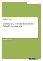 Implizites Und Explizites Lernen Beim Fußball-Sportunterricht (German Edition) 3668526036 Book Cover