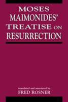 Moses Maimonides' Treatise on Resurrection 0765759543 Book Cover