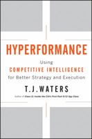 Hyperformance: Using Competitive Intelligence for Better Strategy and Execution 0470533641 Book Cover