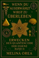 Wenn Du Auserwählt Bist Zu Überleben: ERWACHEN - Der Quantencode der Essenz Band II 1326199773 Book Cover
