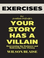 Exercise Book for Jonathan Pokluda's Your Story has a Villain: Overcoming the Darkness and Embracing Your Victory B0F27ZF3RZ Book Cover