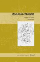 Invading Colombia: Spanish Accounts of the Gonzalo Jimenez de Quesada Expedition of Conquest 0271029366 Book Cover