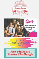 Friends Forever [25th Anniversary Ed]: The Ultimate Trivia Challenge B08767B4BF Book Cover