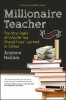 Millionaire Teacher: The Nine Rules of Wealth You Should Have Learned in School 0470830069 Book Cover