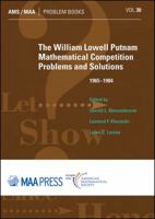 The William Lowell Putnam Mathematical Competition: Problems and Solutions 19651984 (MAA Problem Book Series) 0883854635 Book Cover