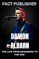 DAMON ALBARN: THE LIFE FROM BEGINNING TO THE END B0F5WC9D4R Book Cover