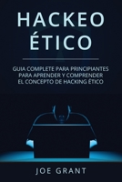Hackeo Ético: Guia complete para principiantes para aprender y comprender el concepto de hacking ético (Libro En Español/Ethical Hacking Spanish Book ... Spanish Book Version)) (Spanish Edition) 1711059005 Book Cover