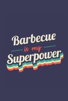 Barbecue Is My Superpower: A 6x9 Inch Softcover Diary Notebook With 110 Blank Lined Pages. Funny Vintage Barbecue Journal to write in. Barbecue Gift and SuperPower Retro Design Slogan 1677105097 Book Cover