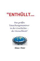 "ENTHÜLLT … Das größte Täuschungsmanöver in der Geschichte ... der Menschheit!”: offenes Geheimnis” 1. Teil der Trilogie (Trilogie Teil ...1...2...3) 374392532X Book Cover