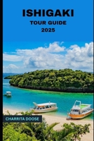 Ishigaki Tour Guide 2025 B0FK3PX54H Book Cover