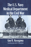 The U.S. Navy Medical Department in the Civil War 1476658730 Book Cover