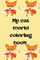 My cat world coloring book for kids age 3-12: A collection of cute cat designs B0CP4R5GZ9 Book Cover