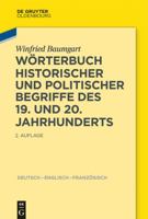 W�rterbuch Historischer Und Politischer Begriffe Des 19. Und 20. Jahrhunderts: Dictionary of Historical and Political Terms of the 19th and 20th Centuries. Dictionnaire de Termes Historiques Et Politi 3110363569 Book Cover