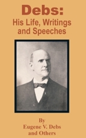 Debs: His Life, Writings and Speeches 1410201546 Book Cover