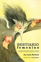 Bestiario femenino: Una colección de animales actuando como espejo de distintas conductas de la mujer en su entorno 1463336357 Book Cover