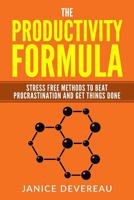 The Productivity Formula: Stress Free Methods to Beat Procrastination and Get T 1548448842 Book Cover