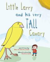 Little Larry and his very tall canary 1540668827 Book Cover