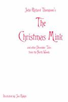 The Christmas Mink: and Other December Tales from the North Woods 0980199220 Book Cover