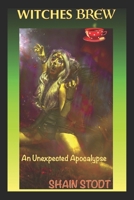Witches Brew (An Unexpected Apocalypse Book 2) B08JF17KF3 Book Cover