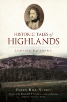 Historic Tales of Highlands: Looking Backward 1467149454 Book Cover