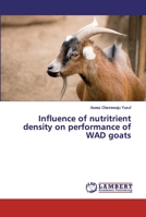Influence of nutritrient density on performance of WAD goats 3330347155 Book Cover