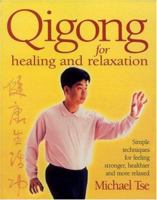 Qigong for Healing and Relaxation: Simple Techniques for Feeling Stronger, Healthier, and More Relaxed 0312340265 Book Cover