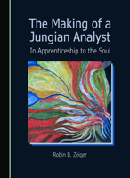 The Making of a Jungian Analyst: In Apprenticeship to the Soul 1036416364 Book Cover