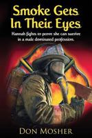 Smoke Gets in Their Eyes: Hannah Fights to Prove She Can Survive in a Male Dominated Profession 1985885301 Book Cover